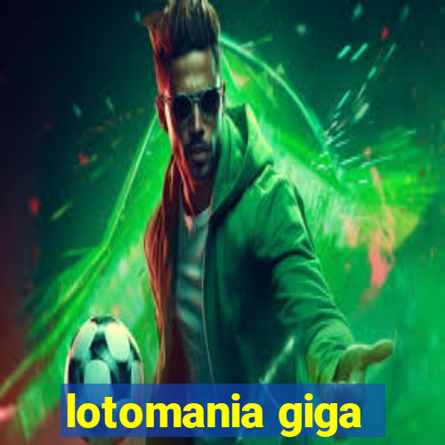 lotomania giga-sena